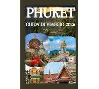 PHUKET GUIDA DI VIAGGIO 2026