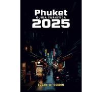 Phuket GUIDA TURISTICA 2025: La tua guida essenziale per le spiagge, la vita notturna, gli sport acquatici, i mercati locali e il giro delle isole