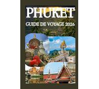 PHUKET GUIDE DE VOYAGE 2026