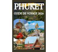 PHUKET GUIDE DE VOYAGE 2026