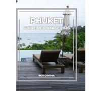 PHUKET GUIDE DE VOYAGE 2026: Découvrez le meilleur de Phuket : plages, gastronomie et escapades insulaires