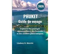 PHUKET Guide de voyage 2026: Explorez des paysages époustouflants, des festivals et des sentiers panoramiques
