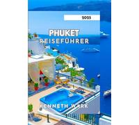 PHUKET REISEFÜHRER 2025: Entdecken Sie die schönsten Strände, die beste Kultur, das beste Essen und die besten Abenteuer im thailändischen Inselparadies