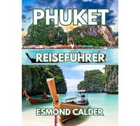 Phuket Reiseführer 2025: Erleben Sie Sonnenuntergänge, Märkte, Tempel und das Inselleben, von dem Sie geträumt haben
