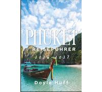 Phuket Reiseführer 2026-2027: Entdecken Sie Inseltouren, Tempelbesuche, Strandtage und authentische thailändische Gerichte entlang der Andamanenküste