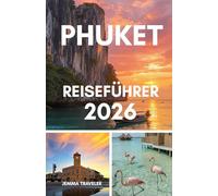 Phuket reiseführer 2026: Alles, was du wissen musst - Hotels, Strände, Touren & Reisetipps in Thailands Paradies Phuket