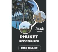 Phuket Reiseführer 2026: Entdecken Sie das Inselleben, Küstenrouten und die lokale Kultur abseits der Resorts.