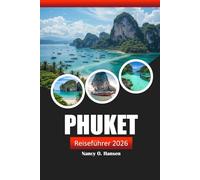 Phuket Reiseführer 2026: Entdecken Sie Strände, versteckte Schätze, Nachtleben, lokale Küche und Tipps in Thailand