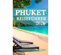 PHUKET REISEFÜHRER 2026: Erleben Sie Phukets Sonnenuntergänge, Streetfood und die einzigartige Atmosphäre wie nie zuvor!