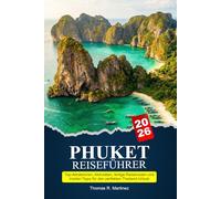 PHUKET Reiseführer 2026: Top-Attraktionen, Aktivitäten, fertige Reiserouten und Insider-Tipps für den perfekten Thailand-Urlaub
