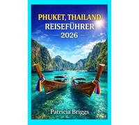 PHUKET, THAILAND REISEFÜHRER 2026
