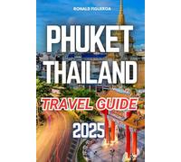 PHUKET THAILAND TRAVEL GUIDE 2025