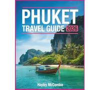 PHUKET THAILAND TRAVEL GUIDE 2026: Beaches, Island Hopping, Best Time to Visit, Budget Tips & 3-7 Day Itineraries - Hidden Gems, Street Food, Maps & Must-See Attractions (Wayfinder Travel Series)