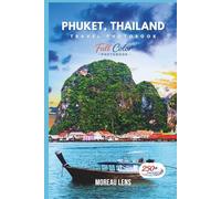 Phuket, Thailand Travel Photobook: A Coffee Table Collection of Beautiful Places to Explore (Full-Color)