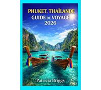 PHUKET, THAÏLANDE GUIDE DE VOYAGE 2026