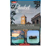 Phuket & The Andaman Coast Travel Guide 2026: Your All-in-One Resource: Explore Must-See Attractions, Curated Itineraries, Budget-Friendly and Accessible Stays, Up-to-Date Essentials, and Sustainable
