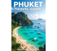 Phuket Travel Guide 2025-2026: From Dawn Patrols on Pristine Shores to Midnight Revels.