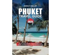 PHUKET TRAVEL GUIDE 2025: Discover Pristine Beaches, Thriving Nightlife, Exotic Temples, and Expert Tips for an Ideal Thai Island Escape