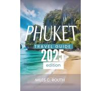 PHUKET TRAVEL GUIDE 2025: The Ultimate Island Escape