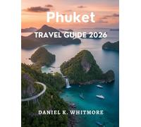 Phuket Travel Guide 2026