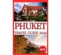 PHUKET Travel Guide 2026