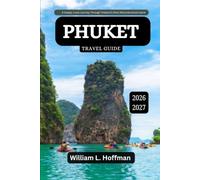 Phuket Travel Guide 2026-2027: A Deeply Local Journey Through Thailand's Most Misunderstood Island