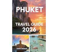 Phuket travel guide 2026: All You Need to Know - Hotels, Beaches, Tours & Travel Tips in Thailand’s Paradise Phuket