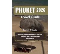 PHUKET Travel Guide 2026: Discover Iconic Landmarks, Ancient Temples, and Endless Island Adventures