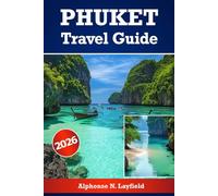 Phuket Travel Guide 2026: Exploring the Best of Thailand’s Island Wonders in Beaches, Culture, Adventure & Local Life
