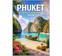 PHUKET TRAVEL GUIDE 2026: Plan a Smooth Island Escape with Smart Itineraries, Local Food Spots, Cultural Experiences, and Practical Tips for First-Time and Returning Visitors