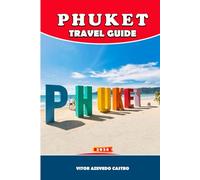 PHUKET TRAVEL GUIDE 2026: Top Beaches, Island Hopping, Local Eats, Adventures & Family-Friendly Tips for Independent Travelers