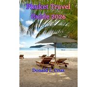 Phuket Travel Guide 2026: Your Winter Sun Handbook-Beaches, Luxury Resorts, Day Trips, and Budget Advice