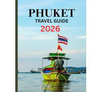 Phuket Travel Guide: A Comprehensive Journey Through Tropical Wonders, Island Adventures, Cultural Treasures, Authentic Cuisine, and Unforgettable Coastal Experiences