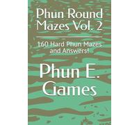 Phun Round Mazes Vol. 2: 160 Hard Phun Mazes and Answers