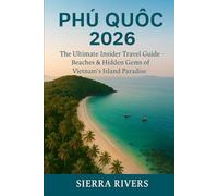 PHÚQUỐC 2026: The Ultimate Insider Travel Guide - Beaches&Hidden Gems of Vietnam’s Island Paradise (WanderPeak Adventure Guides)