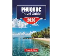 PHUQUOC TRAVEL GUIDE 2026: Discover Top Attractions, Beaches, Local Cuisine, Cultural Highlights, and Itineraries for Planning Your Vietnam Island Adventure