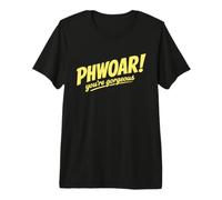 Phwoar Eres una Hermosa Broma británica Camiseta Premium