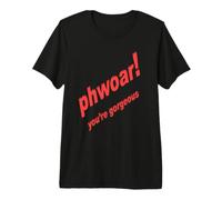PHWOAR! Eres una Hermosa roja Camiseta Premium