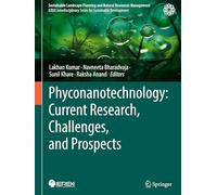 Phyconanotechnology: Current Research, Challenges, and Prospects (Sustainable Landscape Planning and Natural Resources Management)