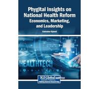 Phygital Insights on National Health Reform: Economics, Marketing, and Leadership