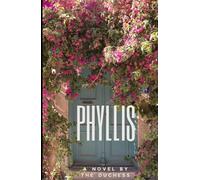 Phyllis: A Heart-Warming Romance Filled with Twists, Misunderstandings, and a Heroine Who Will Steal Your Heart