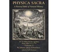 Physica Sacra: A Pictorial Bible of Natural History-All 752 Plates from the Legendary Kupfer-Bibel (1731-1735) Volume 2