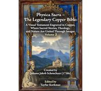 Physica Sacra - The Legendary Copper Bible. A Visual Testament Engraved in Copper, Where Sacred Stories, Theology, and Nature Are United Through ... Legendary Natural History Pictorial Bible)