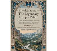Physica Sacra - The Legendary Copper Bible. Volume 7: A Visual Testament Engraved in Copper, Where Sacred Stories, Theology, and Nature Are United ... Legendary Natural History Pictorial Bible)