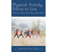 Physical Activity: Move to Live: Why we need it and How to get it done