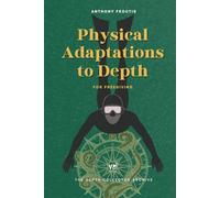Physical Adaptation to Depth for Freediving: Enhance Lung Flexibility and Pressure Adaptation for Safer, Deeper Dives (The Depth Collector: One Freediving Training Pillar at a Time)