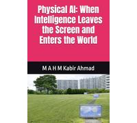 Physical AI: When Intelligence Leaves the Screen and Enters the World