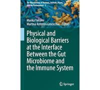 Physical and Biological Barriers at the Interface Between the Gut Microbiome and the Immune System: 5 (The Microbiomes of Humans, Animals, Plants, and the Environment)