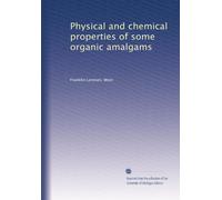 Physical and chemical properties of some organic amalgams