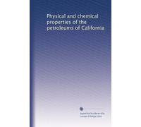 Physical and chemical properties of the petroleums of California